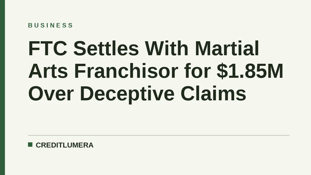 FTC Settles With Martial Arts Franchisor for $1.85M Over Deceptive Claims