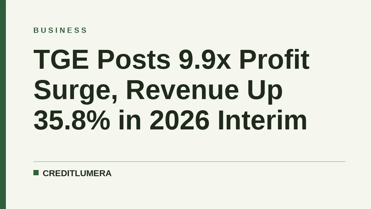 TGE Posts 9.9x Profit Surge, Revenue Up 35.8% in 2026 Interim