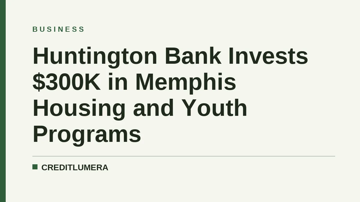 Huntington Bank Invests $300K in Memphis Housing and Youth Programs