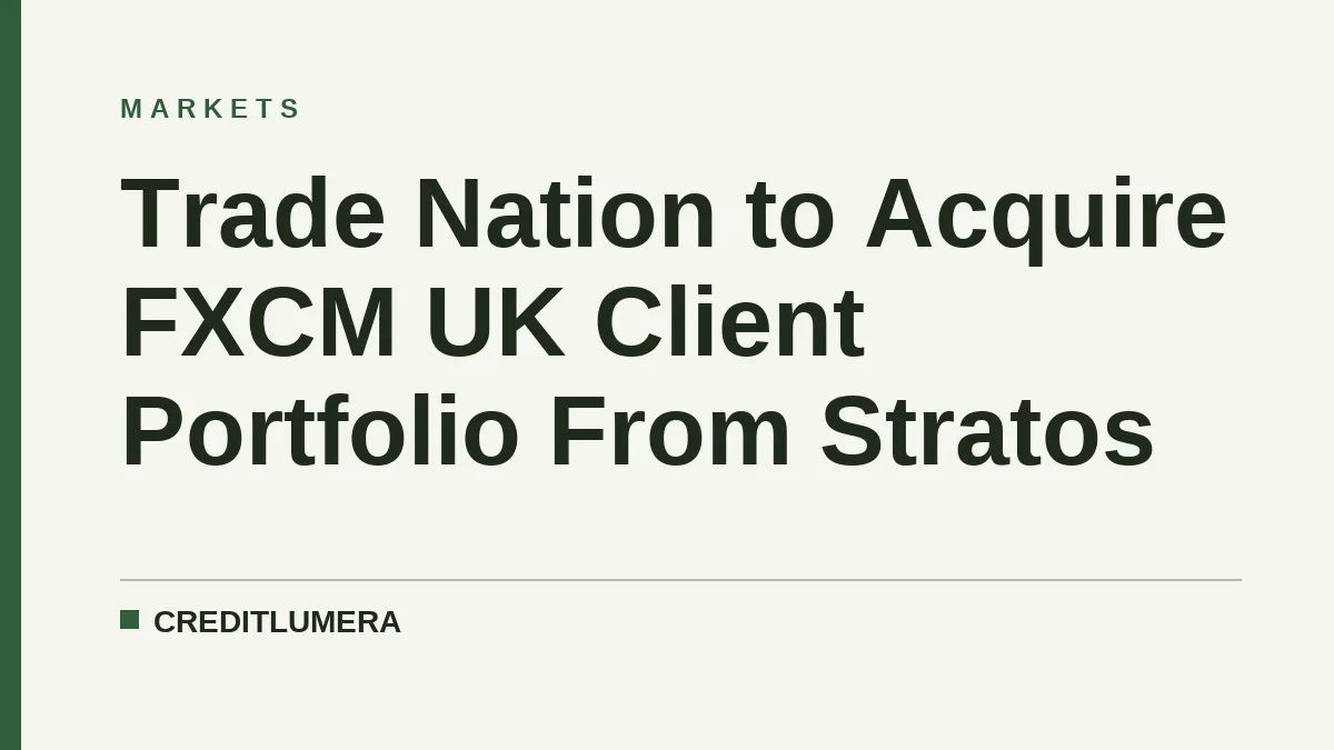 Trade Nation to Acquire FXCM UK Client Portfolio From Stratos