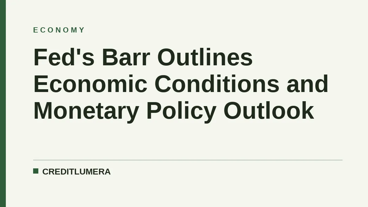 Fed's Barr Outlines Economic Conditions and Monetary Policy Outlook