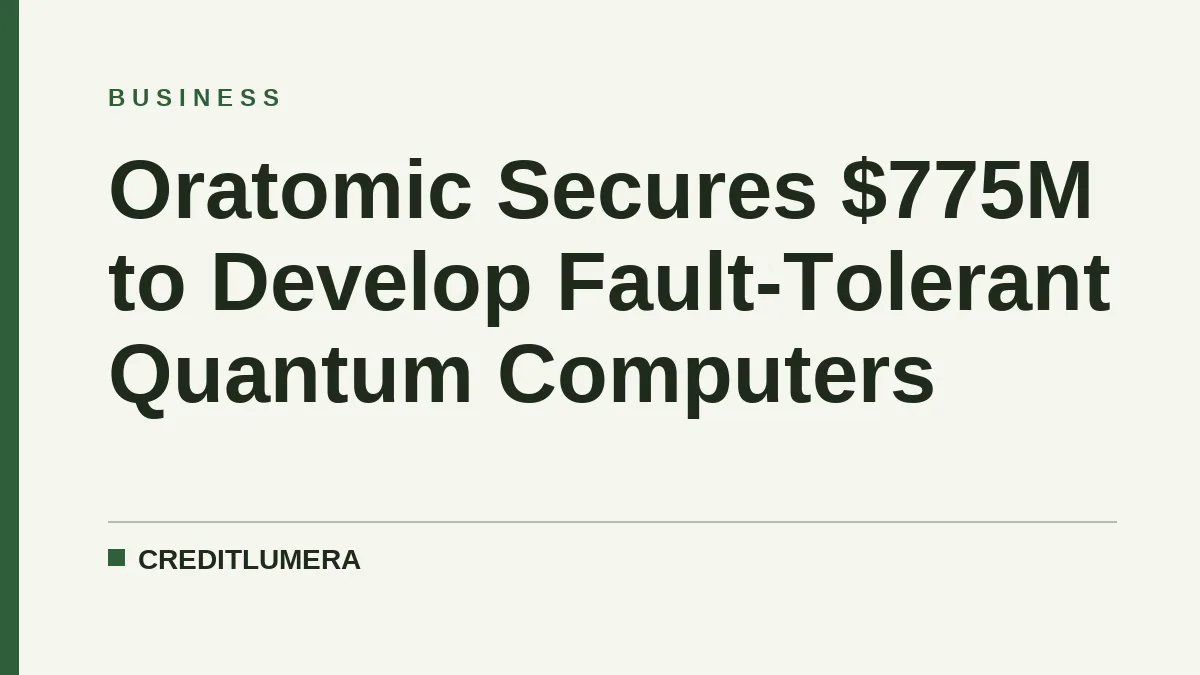 Oratomic Secures $775M to Develop Fault-Tolerant Quantum Computers
