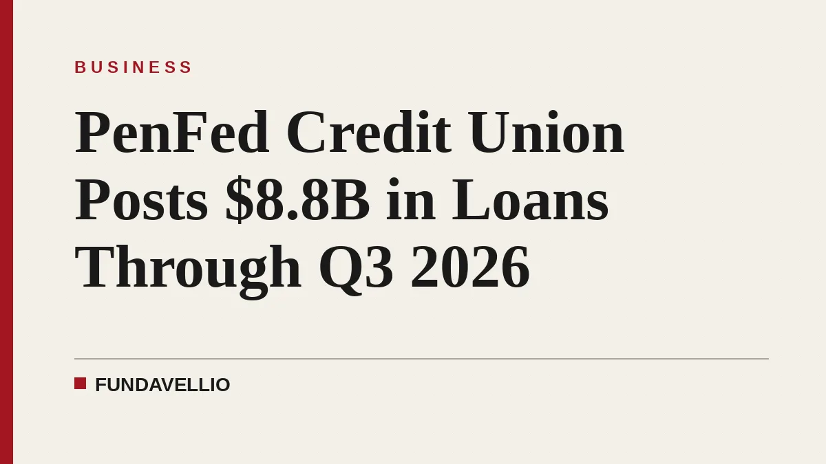 PenFed Credit Union Posts $8.8B in Loans Through Q3 2026
