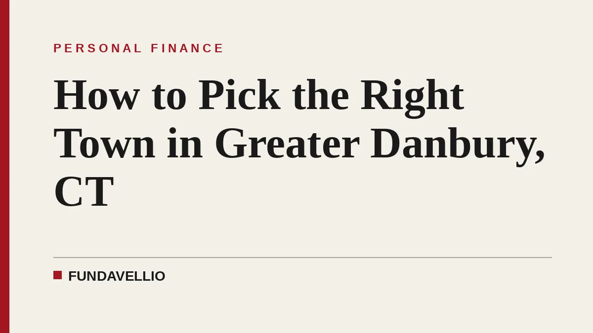 How to Pick the Right Town in Greater Danbury, CT