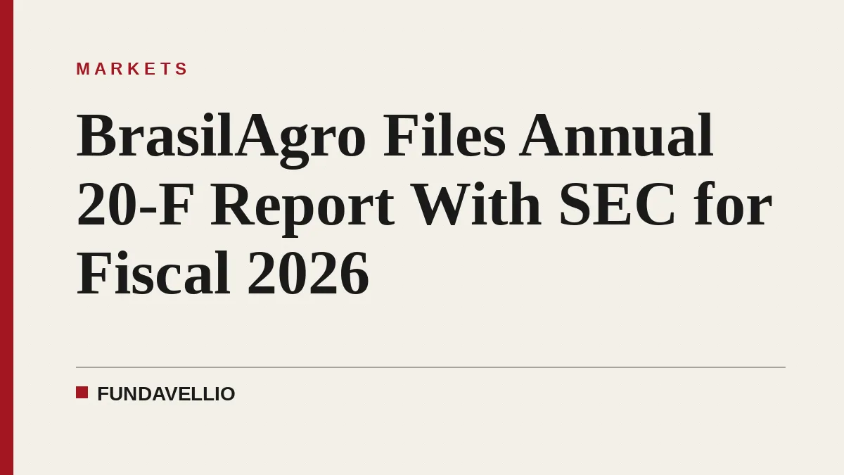 BrasilAgro Files Annual 20-F Report With SEC for Fiscal 2026