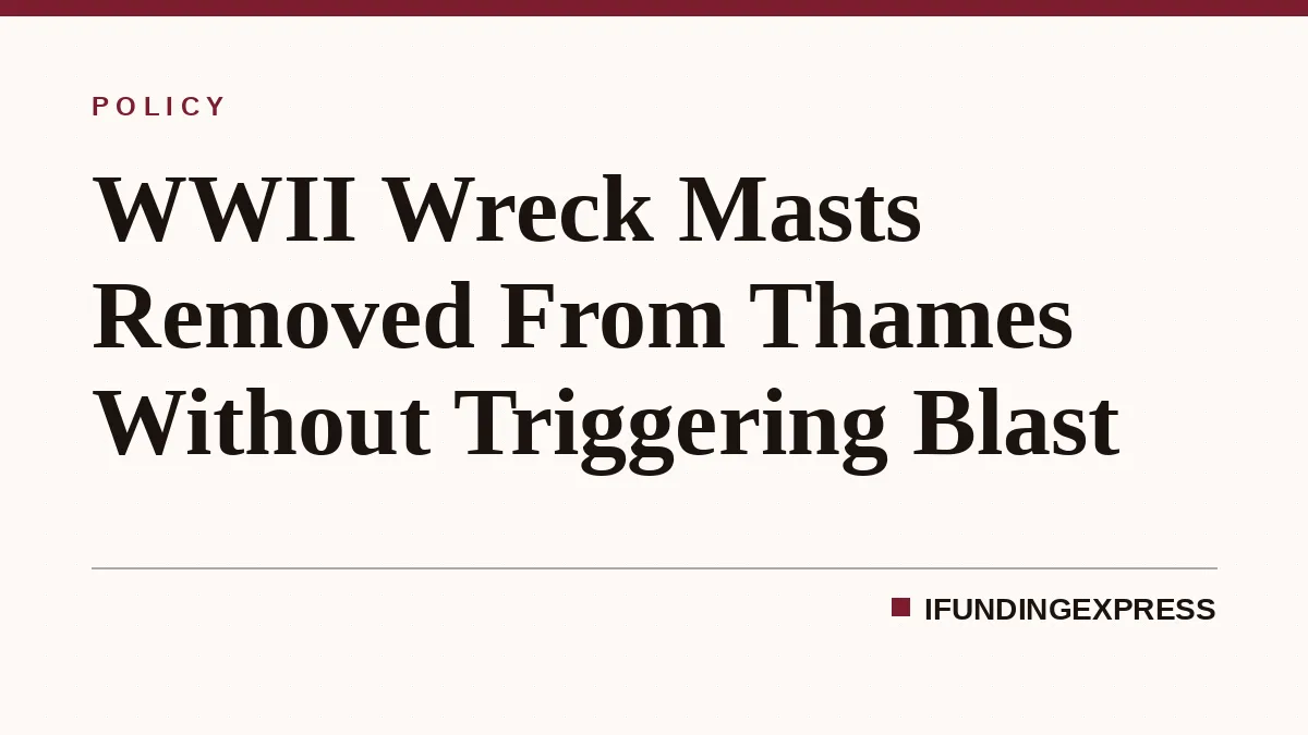 WWII Wreck Masts Removed From Thames Without Triggering Blast