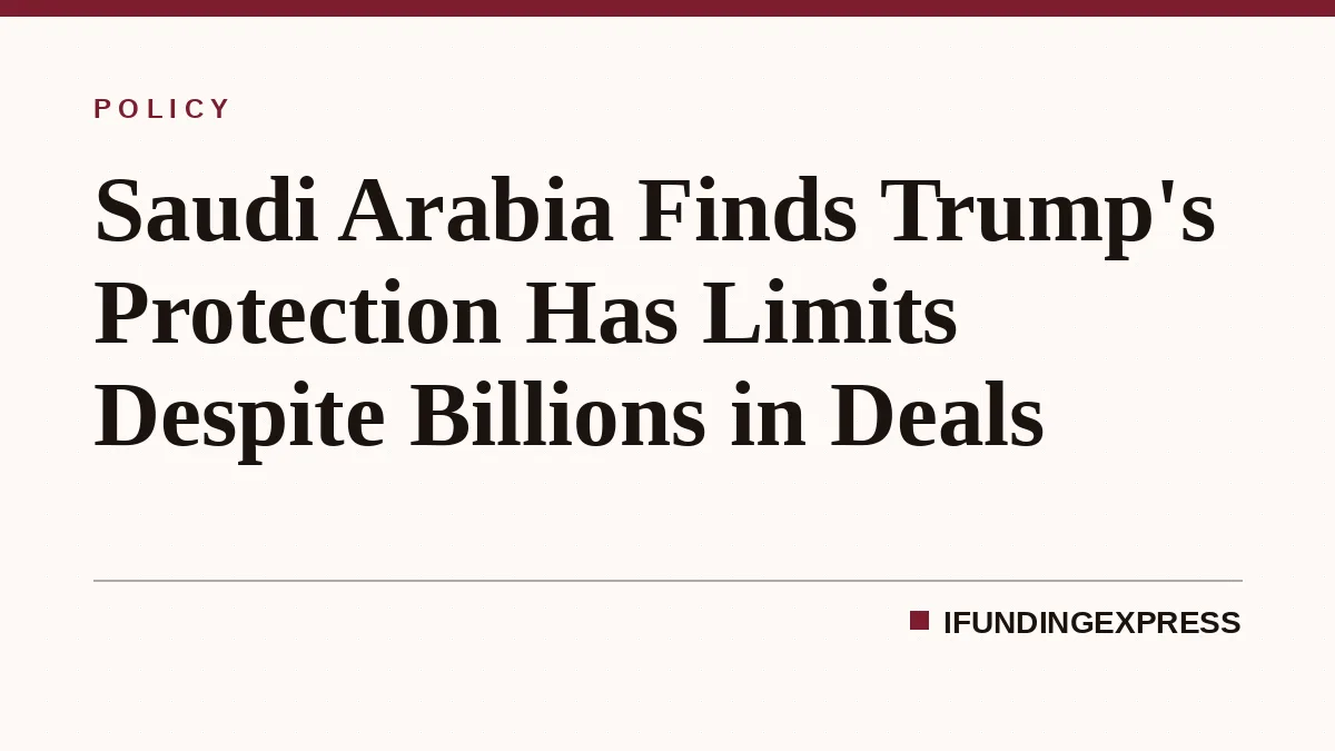 Saudi Arabia Finds Trump's Protection Has Limits Despite Billions in Deals