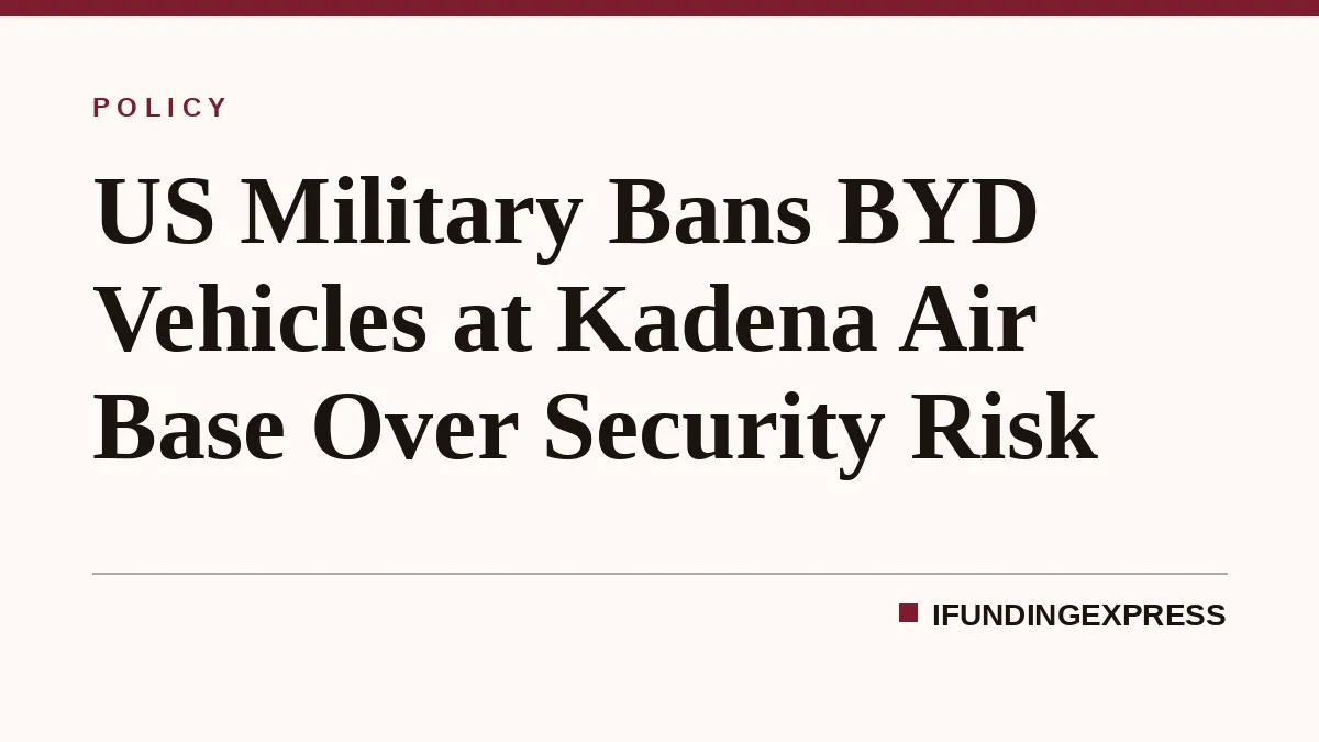 US Military Bans BYD Vehicles at Kadena Air Base Over Security Risk