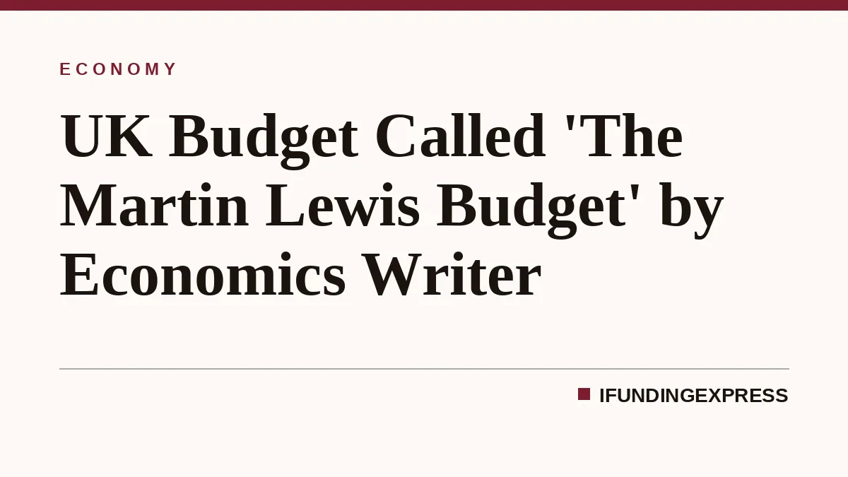 UK Budget Called 'The Martin Lewis Budget' by Economics Writer