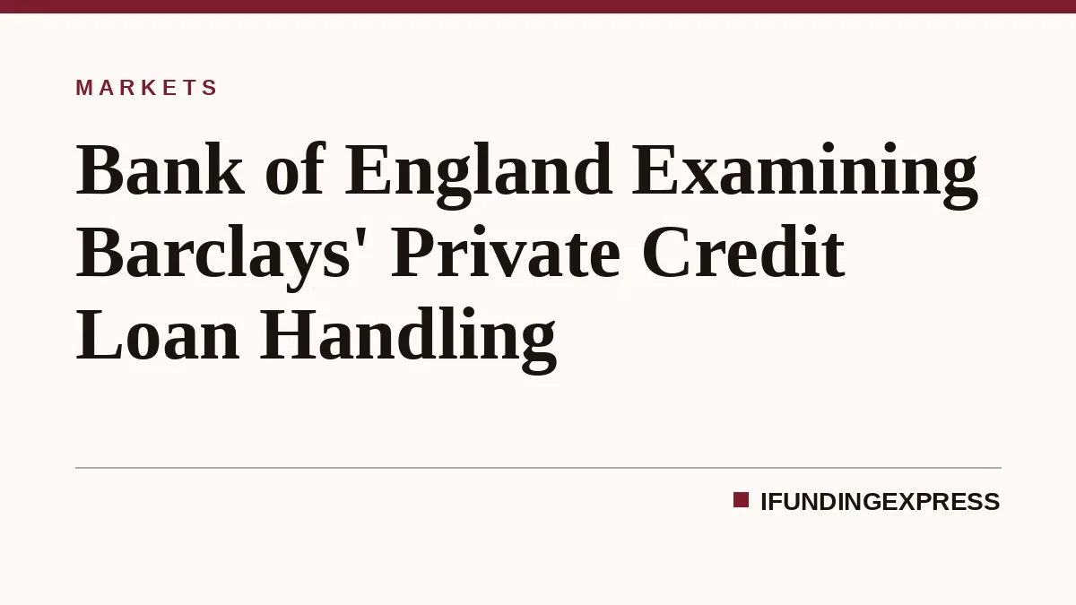 Bank of England Examining Barclays' Private Credit Loan Handling