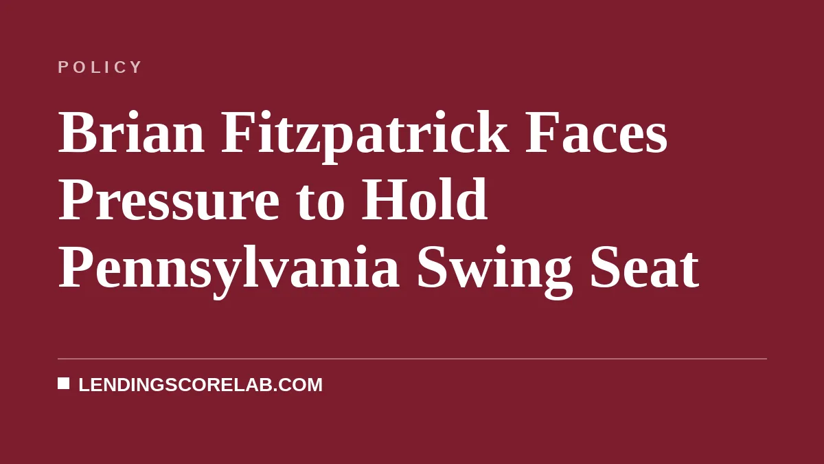 Brian Fitzpatrick Faces Pressure to Hold Pennsylvania Swing Seat