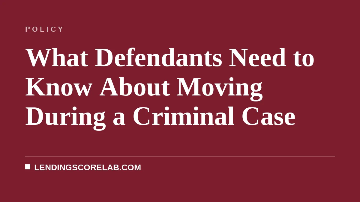 What Defendants Need to Know About Moving During a Criminal Case