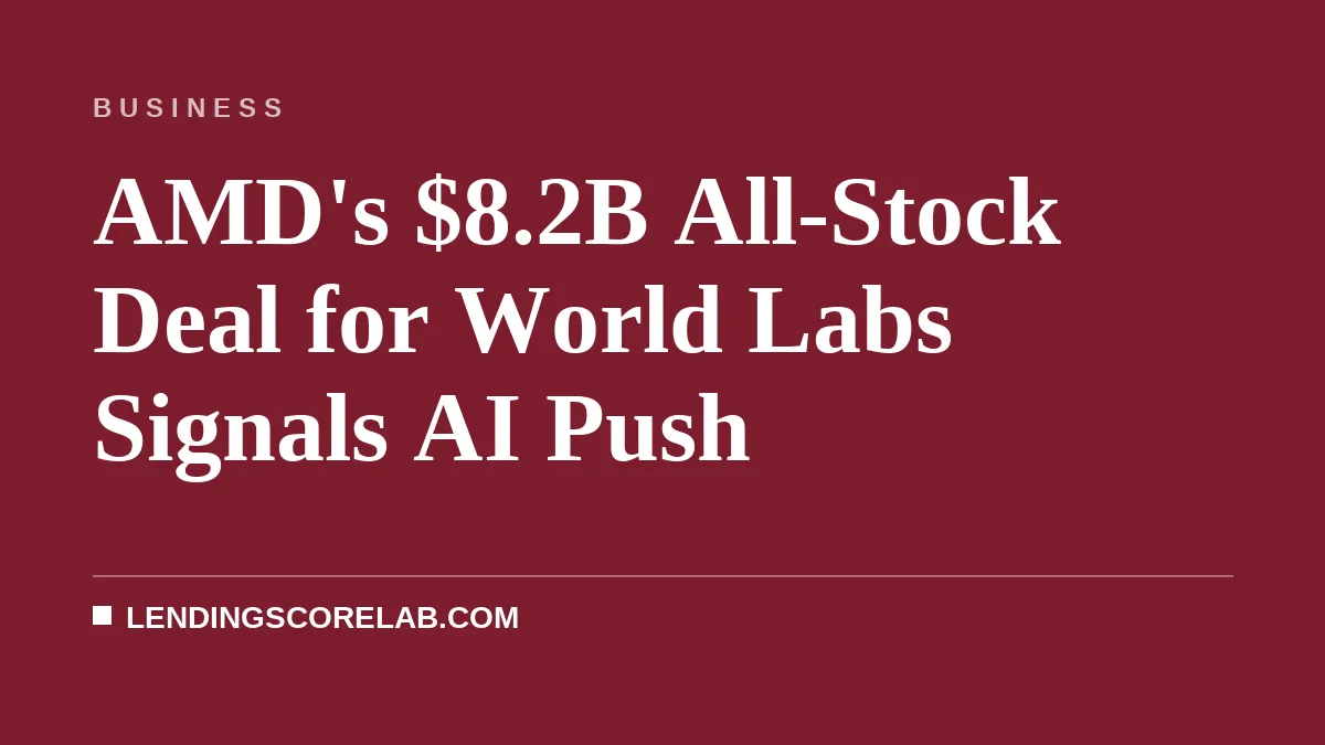 AMD's $8.2B All-Stock Deal for World Labs Signals AI Push
