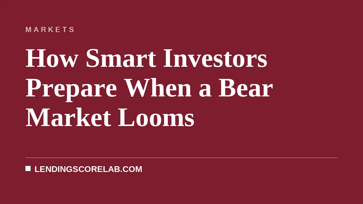 How Smart Investors Prepare When a Bear Market Looms