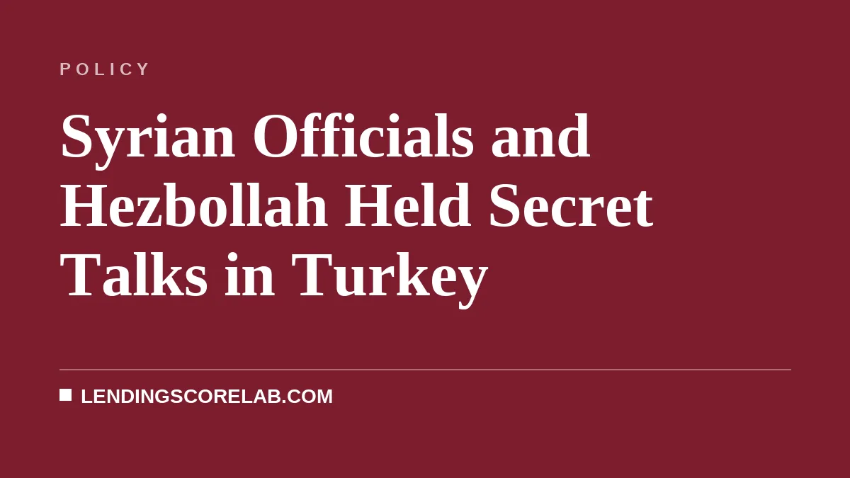 Syrian Officials and Hezbollah Held Secret Talks in Turkey