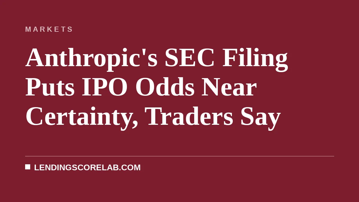 Anthropic's SEC Filing Puts IPO Odds Near Certainty, Traders Say
