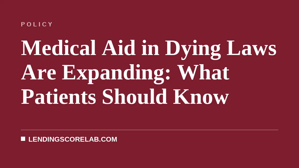 Medical Aid in Dying Laws Are Expanding: What Patients Should Know