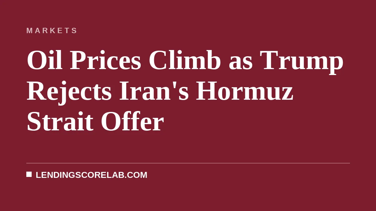 Oil Prices Climb as Trump Rejects Iran's Hormuz Strait Offer