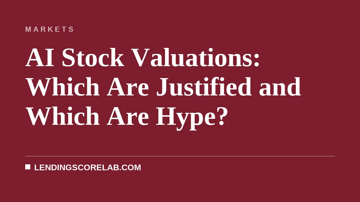AI Stock Valuations: Which Are Justified and Which Are Hype?