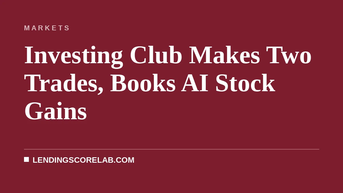 Investing Club Makes Two Trades, Books AI Stock Gains