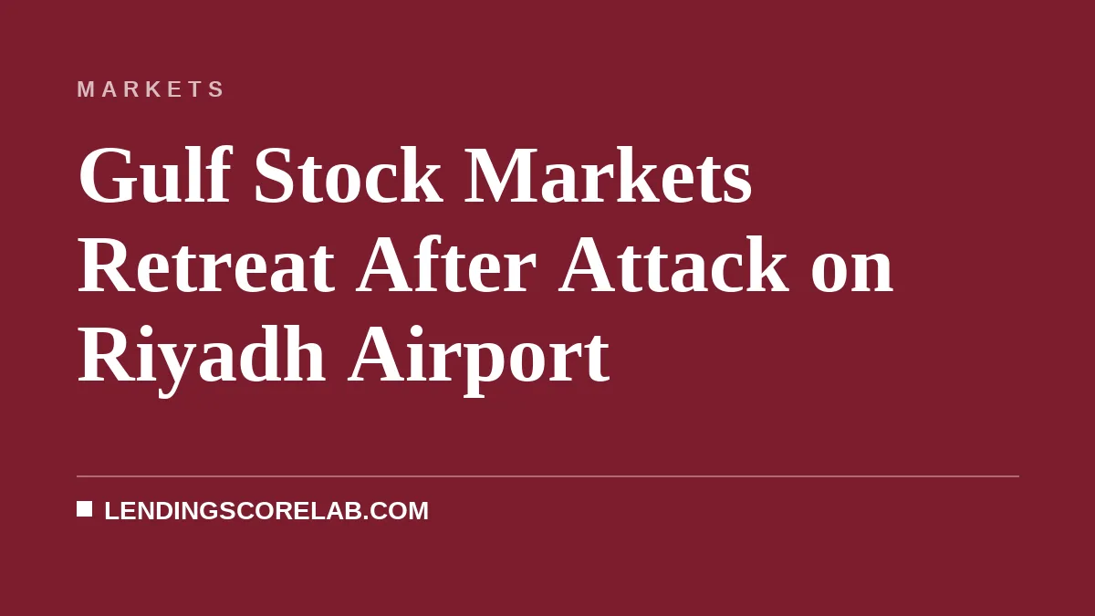Gulf Stock Markets Retreat After Attack on Riyadh Airport