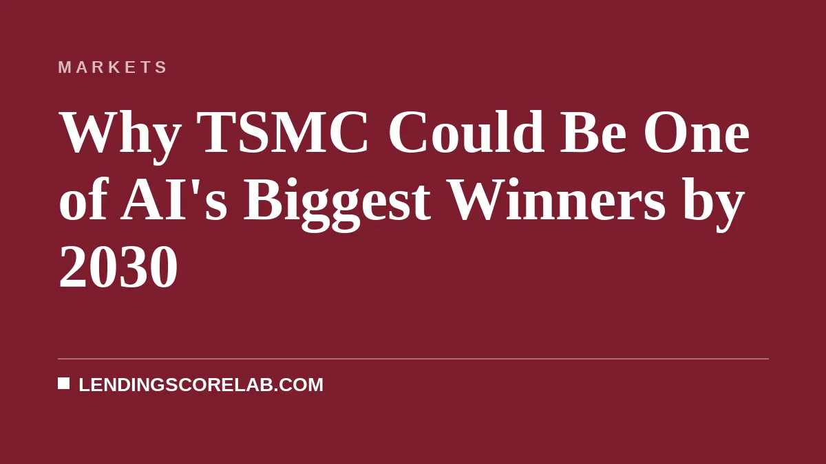 Why TSMC Could Be One of AI's Biggest Winners by 2030