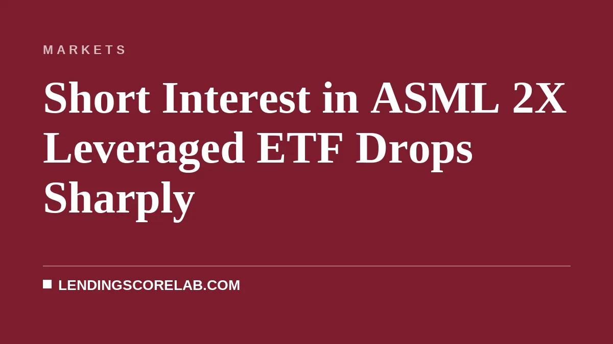 Short Interest in ASML 2X Leveraged ETF Drops Sharply