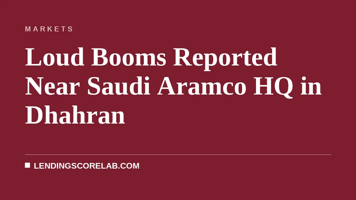 Loud Booms Reported Near Saudi Aramco HQ in Dhahran