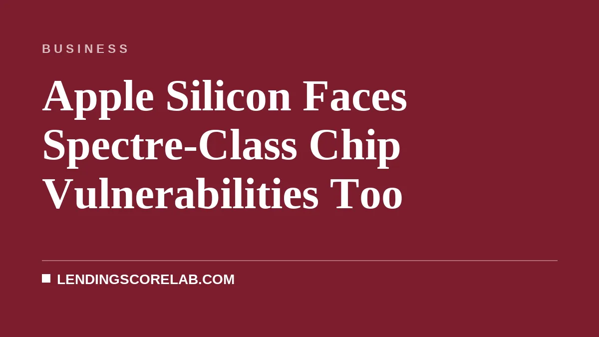 Apple Silicon Faces Spectre-Class Chip Vulnerabilities Too