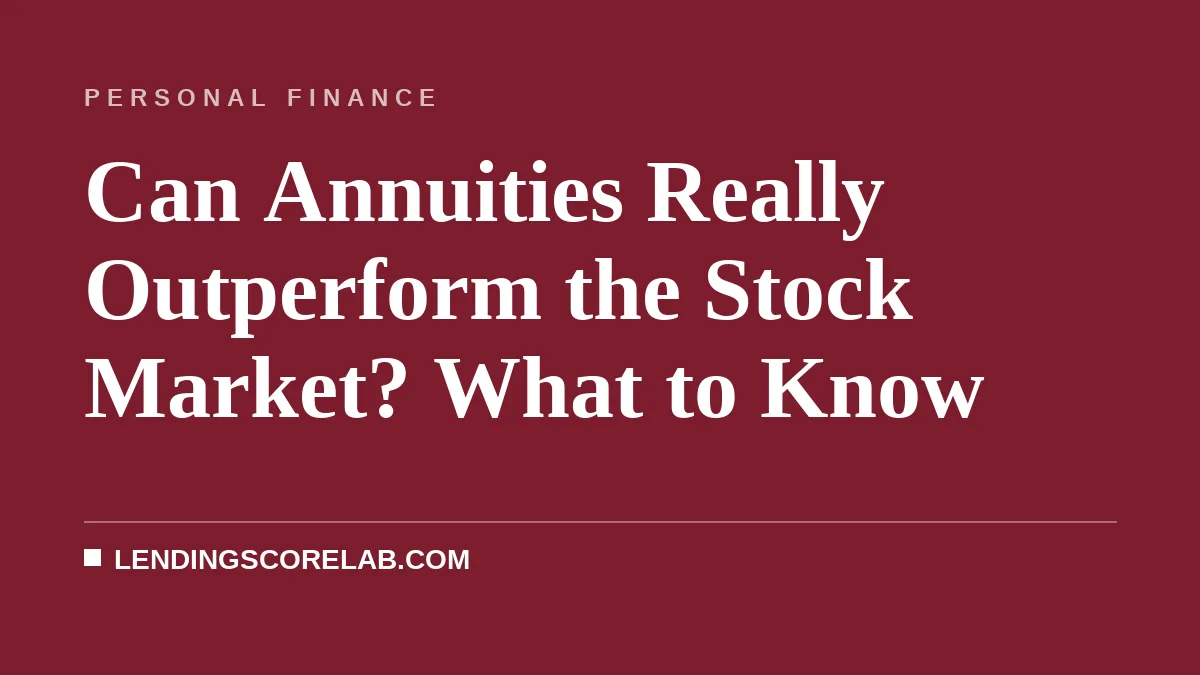 Can Annuities Really Outperform the Stock Market? What to Know