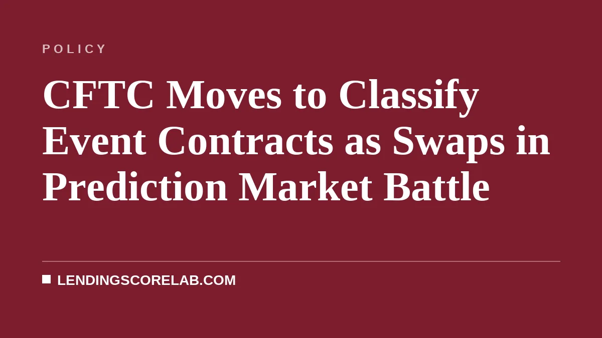 CFTC Moves to Classify Event Contracts as Swaps in Prediction Market Battle