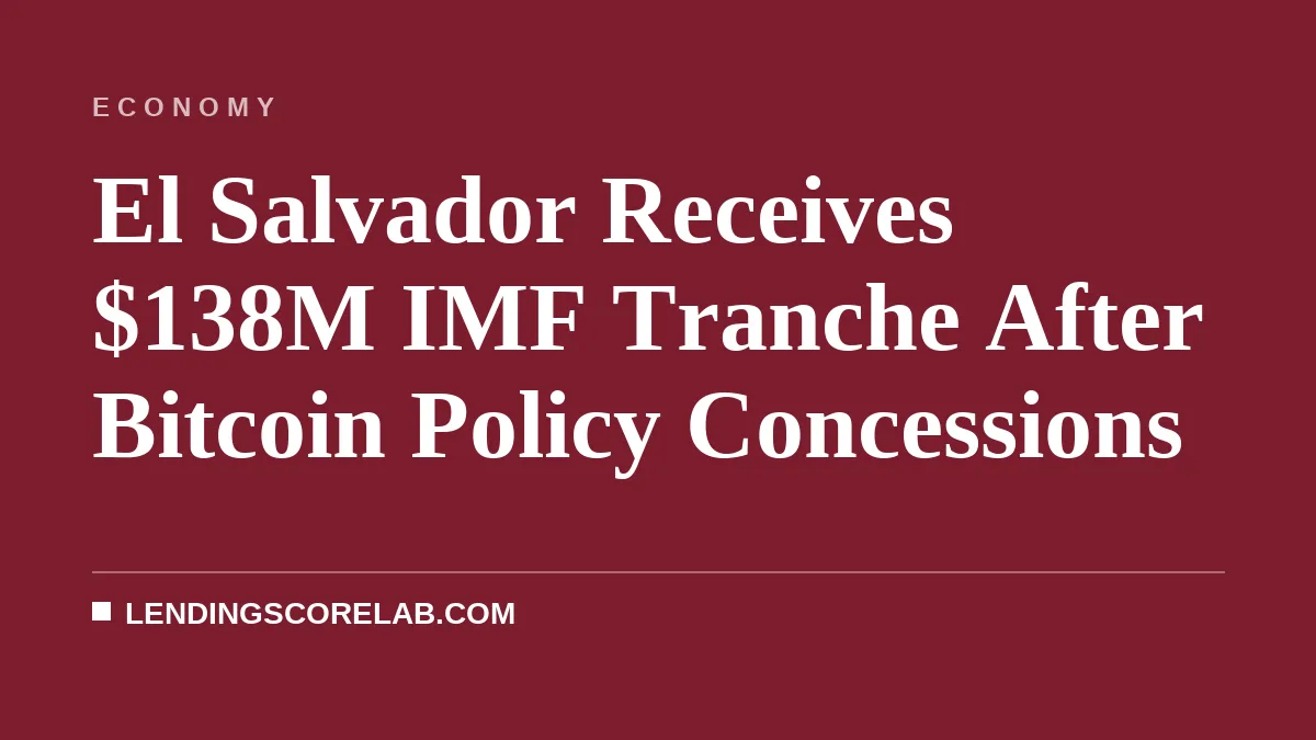 El Salvador Receives $138M IMF Tranche After Bitcoin Policy Concessions