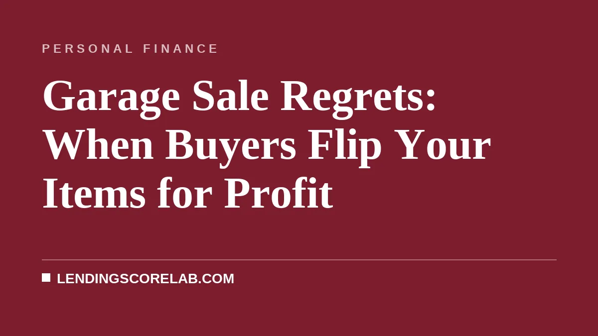 Garage Sale Regrets: When Buyers Flip Your Items for Profit
