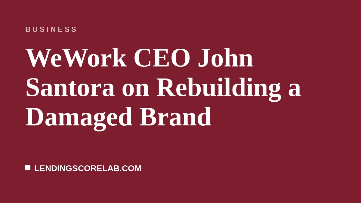 WeWork CEO John Santora on Rebuilding a Damaged Brand