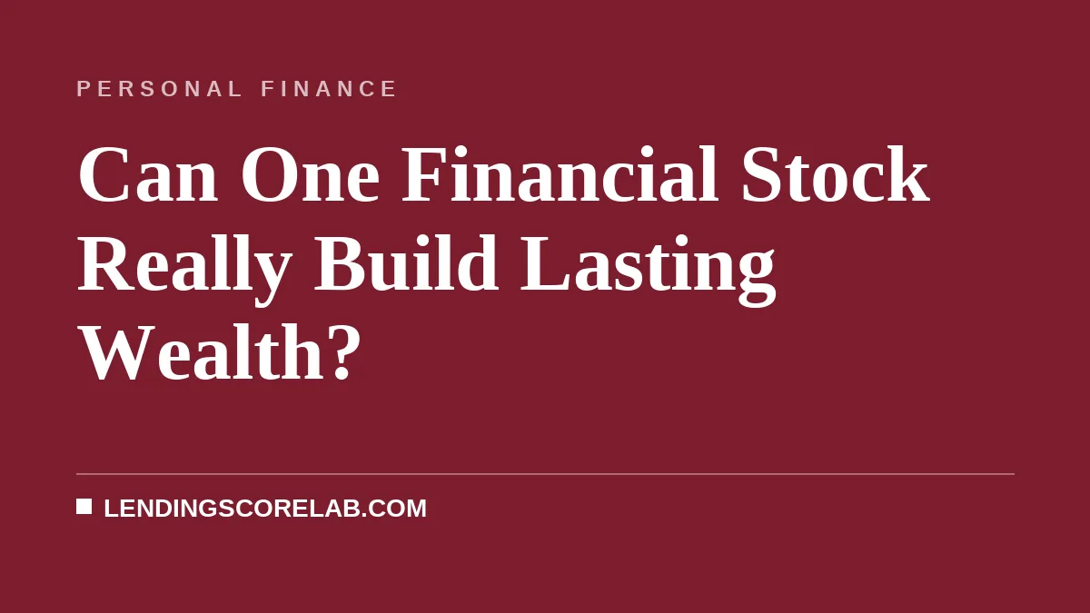 Can One Financial Stock Really Build Lasting Wealth?