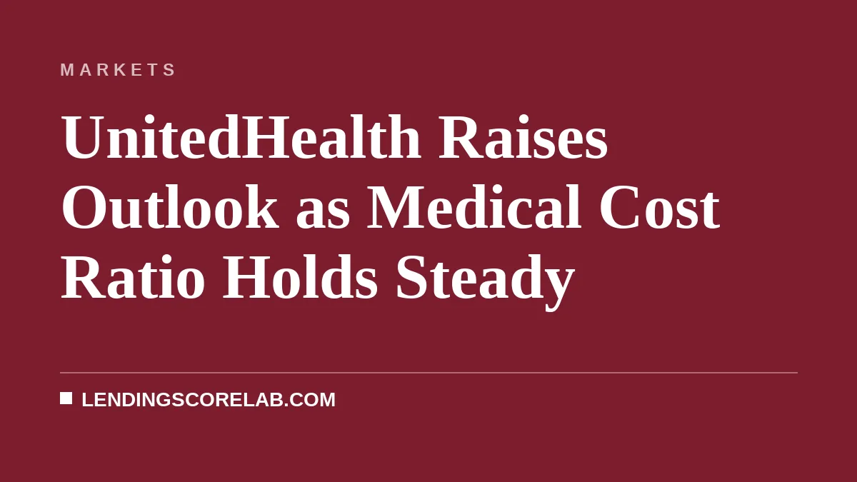 UnitedHealth Raises Outlook as Medical Cost Ratio Holds Steady
