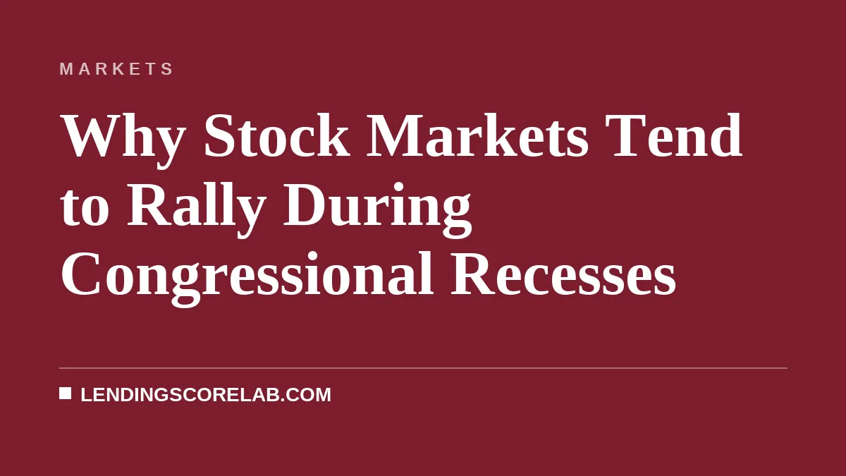 Why Stock Markets Tend to Rally During Congressional Recesses