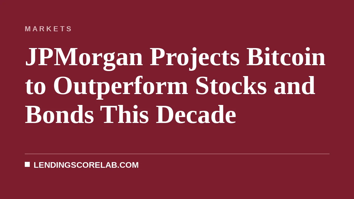 JPMorgan Projects Bitcoin to Outperform Stocks and Bonds This Decade