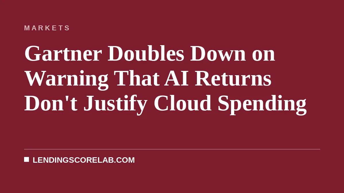 Gartner Doubles Down on Warning That AI Returns Don't Justify Cloud Spending
