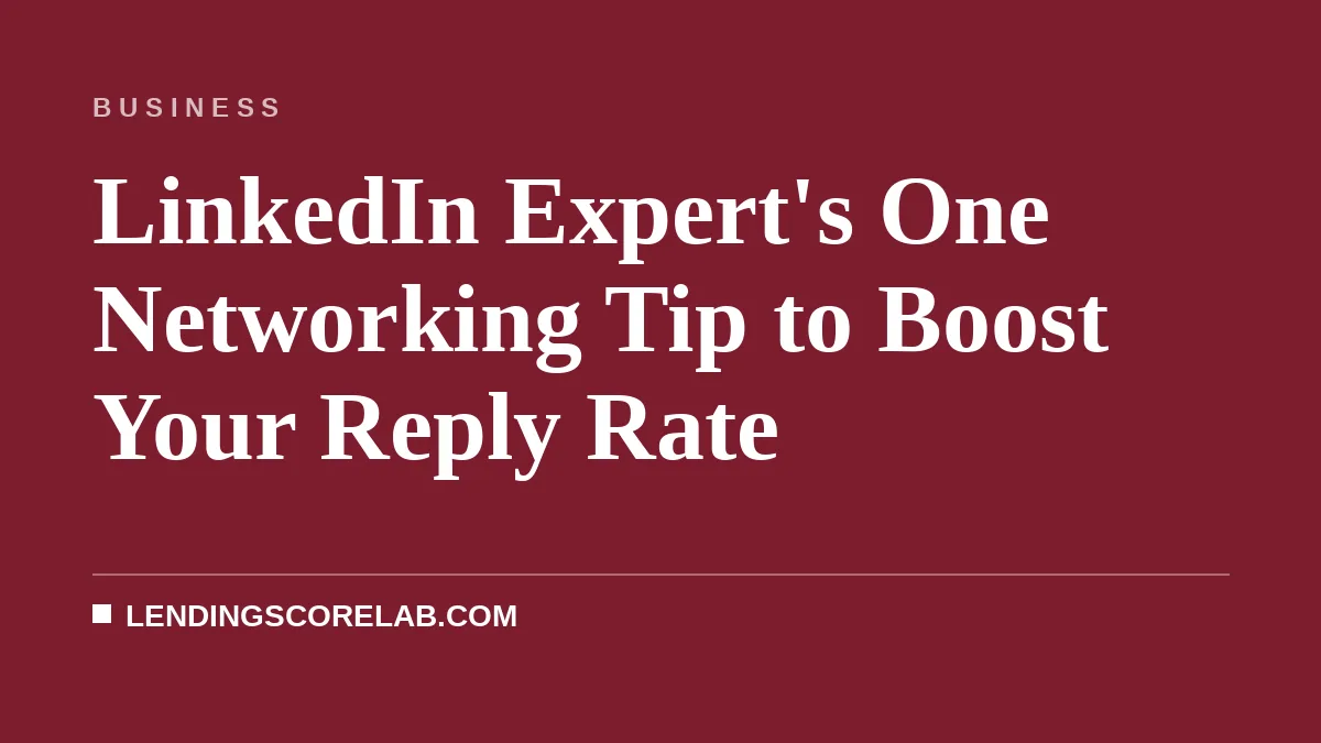 LinkedIn Expert's One Networking Tip to Boost Your Reply Rate