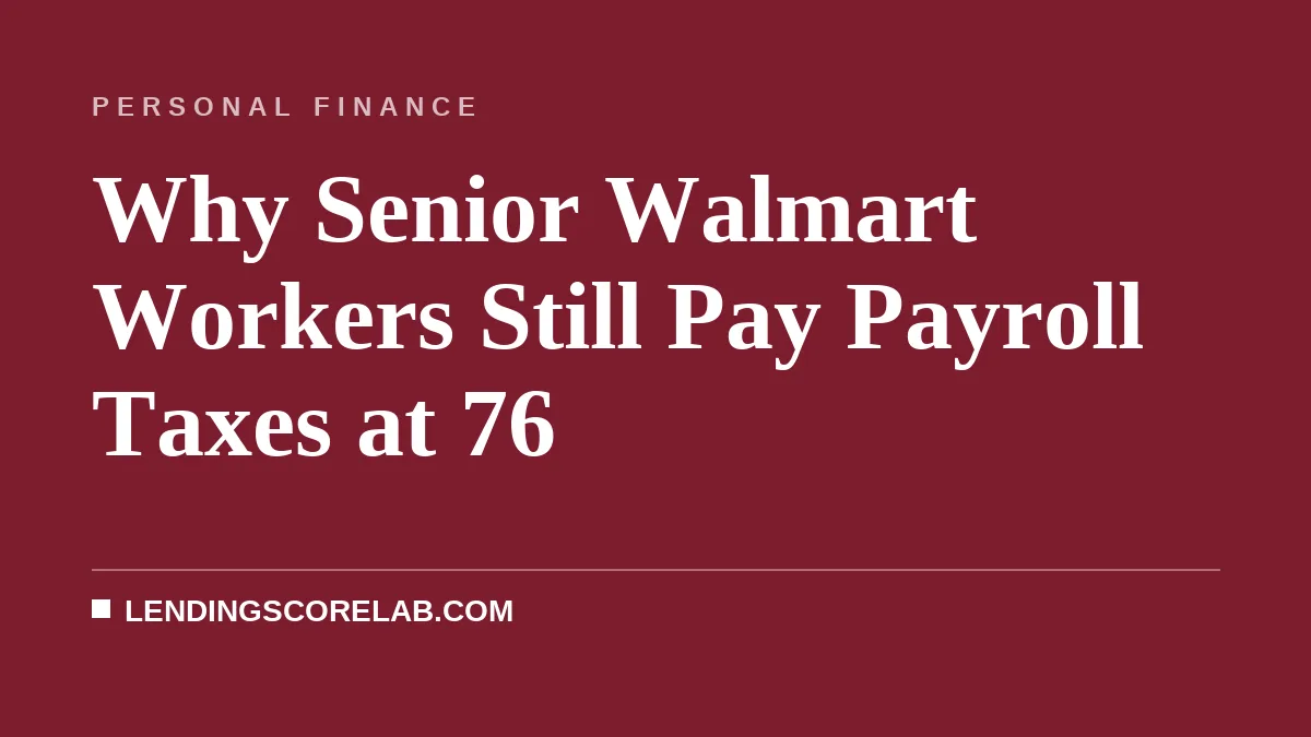 Why Senior Walmart Workers Still Pay Payroll Taxes at 76