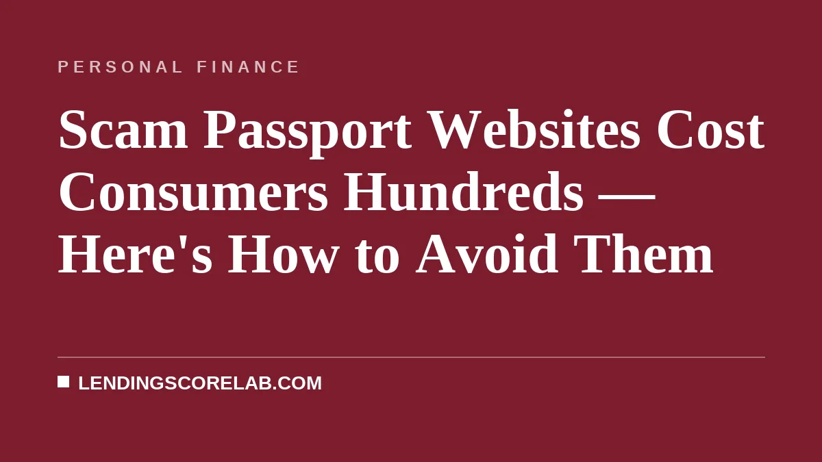Scam Passport Websites Cost Consumers Hundreds — Here's How to Avoid Them