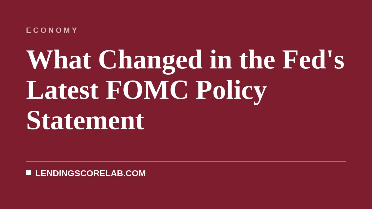 What Changed in the Fed's Latest FOMC Policy Statement