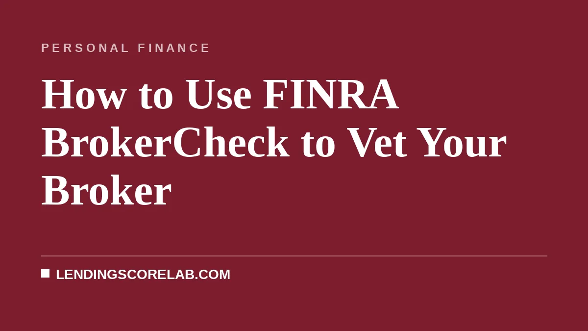 How to Use FINRA BrokerCheck to Vet Your Broker