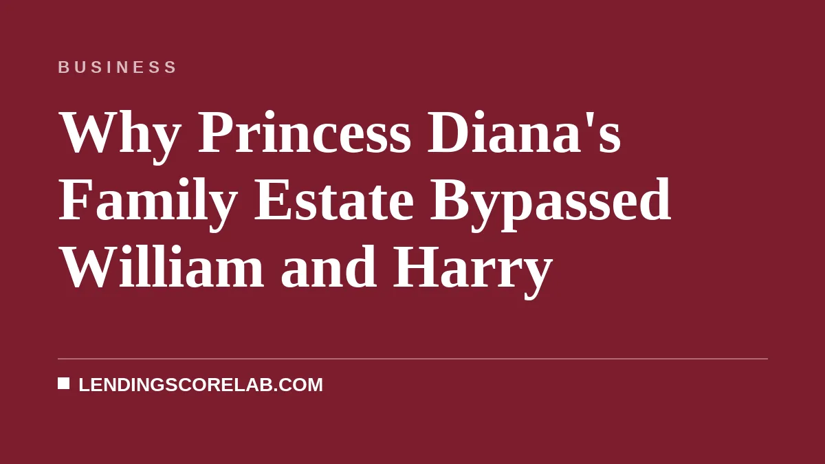 Why Princess Diana's Family Estate Bypassed William and Harry
