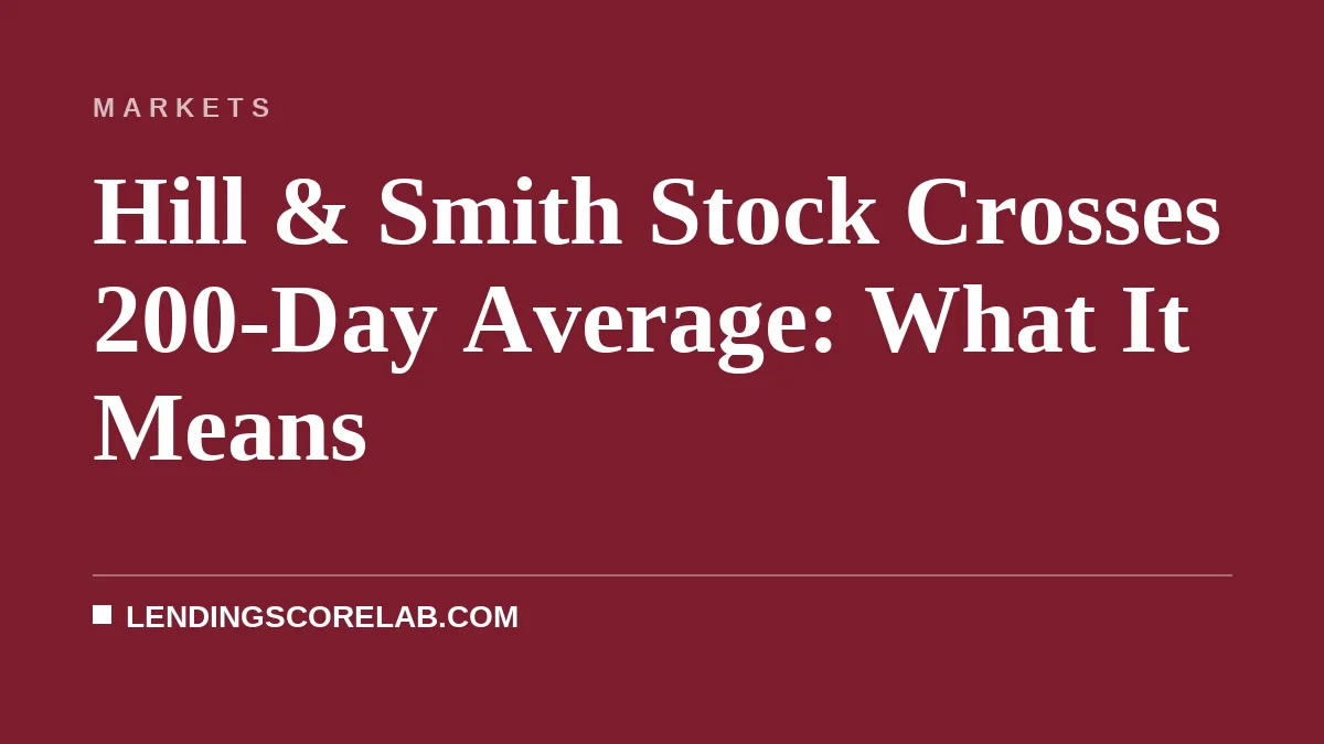 Hill & Smith Stock Crosses 200-Day Average: What It Means