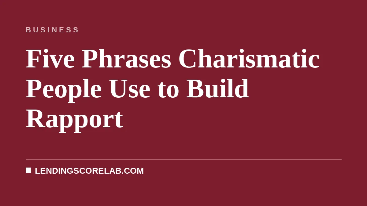Five Phrases Charismatic People Use to Build Rapport