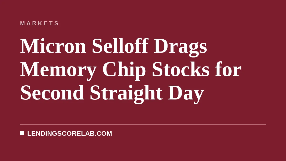 Micron Selloff Drags Memory Chip Stocks for Second Straight Day