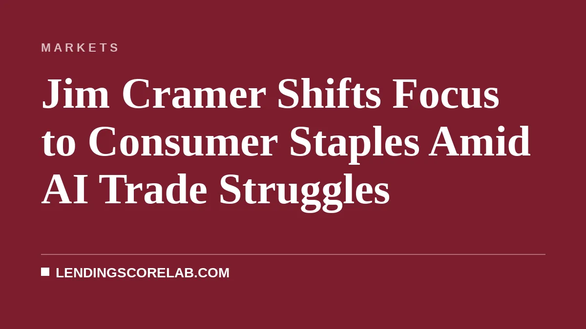 Jim Cramer Shifts Focus to Consumer Staples Amid AI Trade Struggles