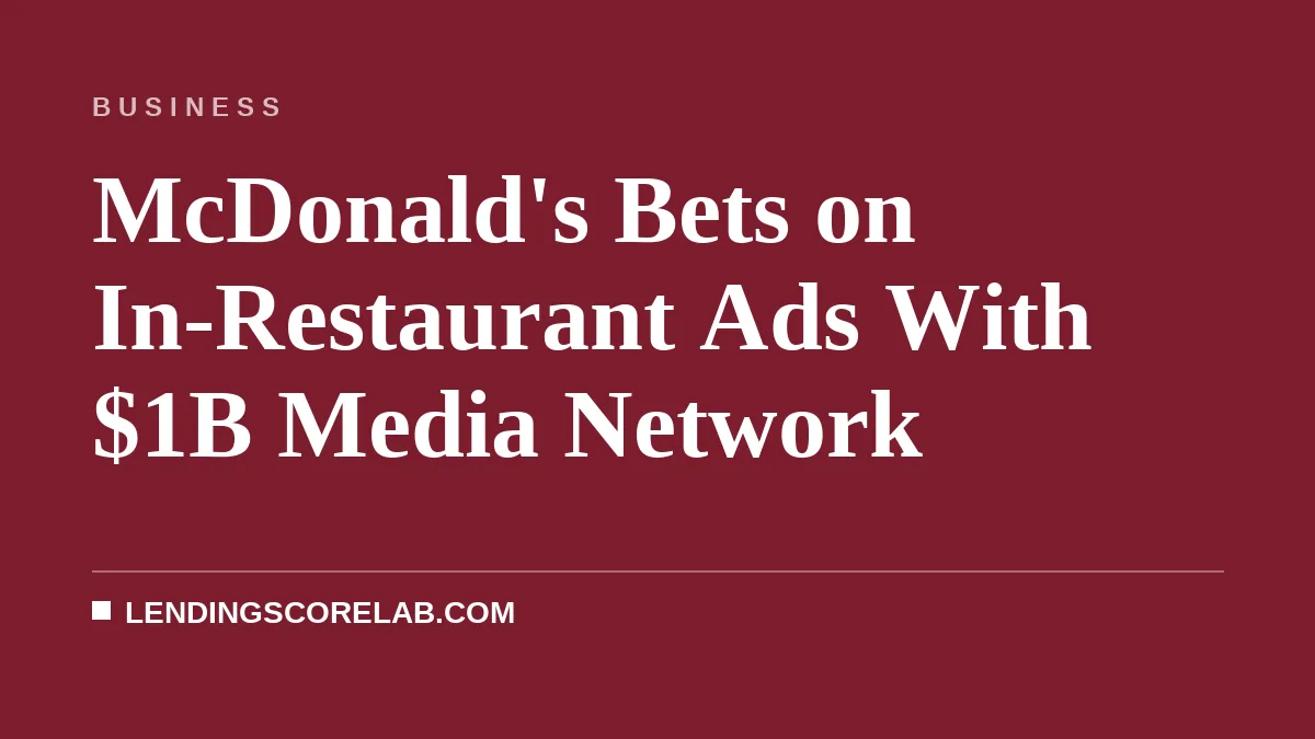 McDonald's Bets on In-Restaurant Ads With $1B Media Network